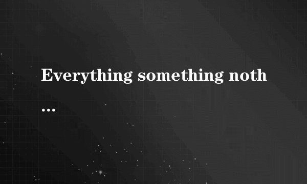 Everything something nothing anything的用法