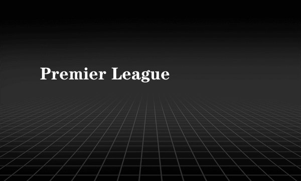 Premier League