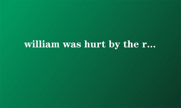 william was hurt by the rock but the snake ran away.poor william是什么意